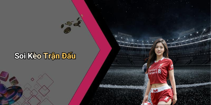 Soi Kèo Trận Đấu