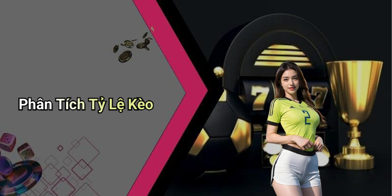 Phân Tích Tỷ Lệ Kèo