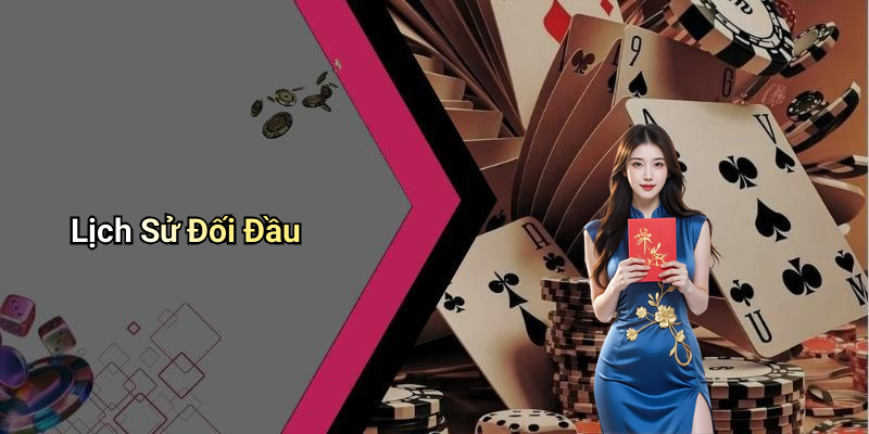 Lịch Sử Đối Đầu