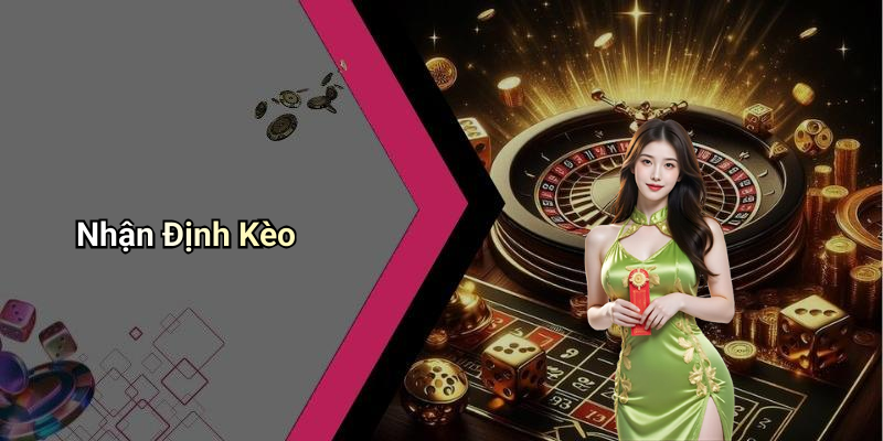 Nhận Định Kèo